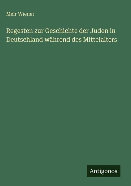 Produktbild: Regesten zur Geschichte der Juden in Deutschland w&auml;hrend des Mittelalters
