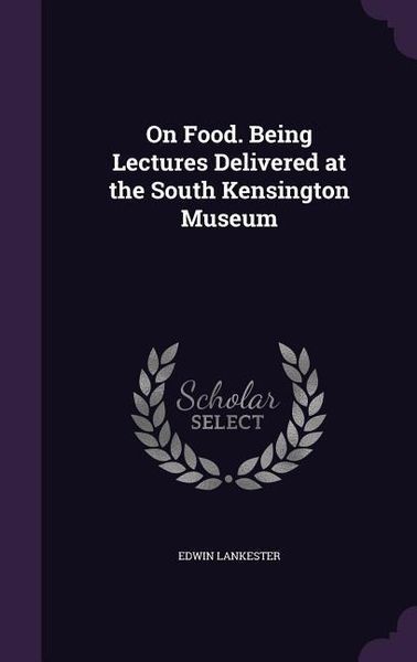 Produktbild: On Food. Being Lectures Delivered at the South Kensington Museum