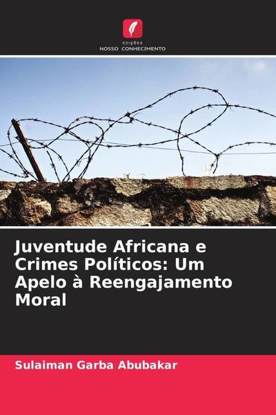 Produktbild: Juventude Africana e Crimes Pol&iacute;ticos: Um Apelo &agrave; Reengajamento Moral