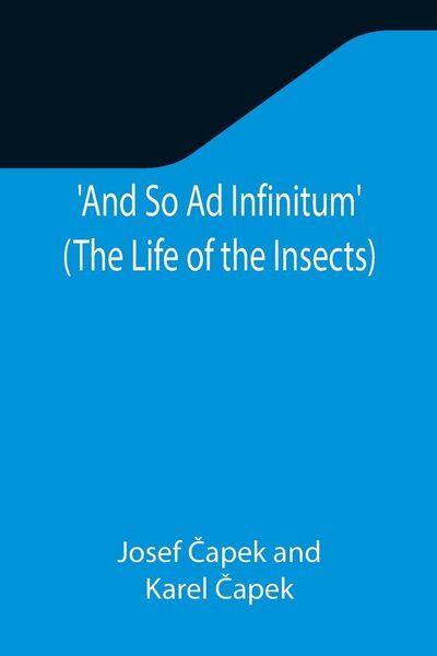Produktbild: And So Ad Infinitum' (The Life of the Insects) ; An Entomological Review, in Three Acts, a Prologue and an Epilogue