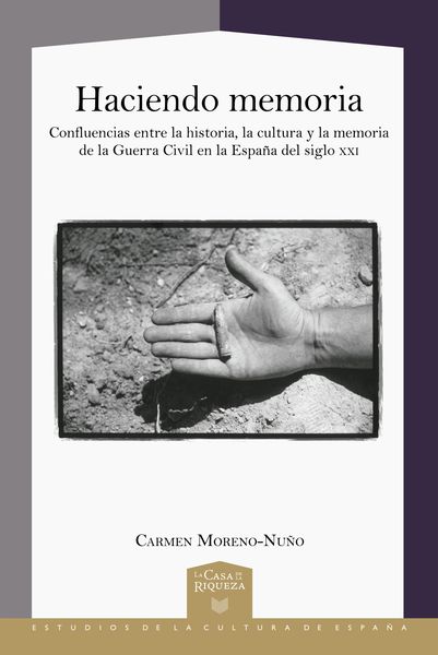 Produktbild: Haciendo memoria : confluencias entre la historia, la cultura y la memoria de la Guerra Civil en la Espa&ntilde;a del siglo XXI