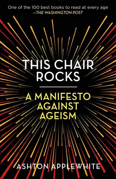 This Chair Rocks, Taschenbuch von Ashton Applewhite, Celadon Books, 9781250297259