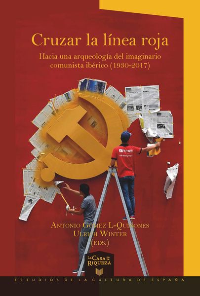 Produktbild: Cruzar la l&iacute;nea roja Hacia una arqueolog&iacute;a del imaginario comunista ib&eacute;rico (1930-2017)