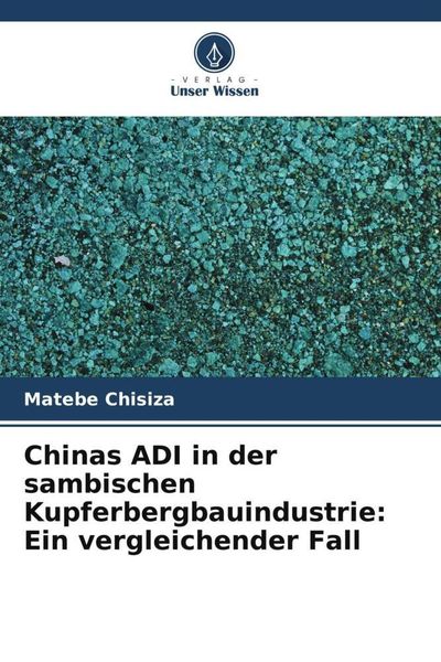 Produktbild: Chinas ADI in der sambischen Kupferbergbauindustrie: Ein vergleichender Fall
