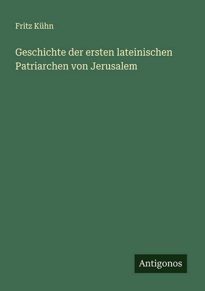 Produktbild: Geschichte der ersten lateinischen Patriarchen von Jerusalem