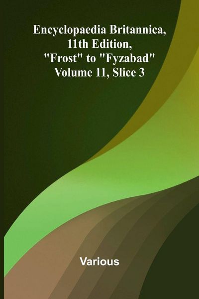 Produktbild: Encyclopaedia Britannica, 11th Edition, "Frost" to "Fyzabad" Volume 11, Slice 3