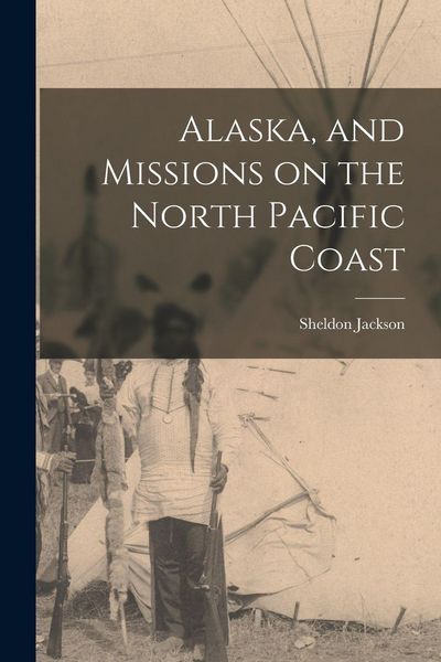 Produktbild: Alaska, and Missions on the North Pacific Coast
