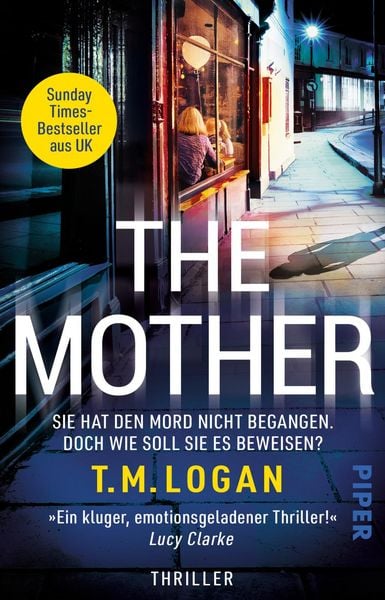The Mother – Sie hat den Mord nicht begangen. Doch wie soll sie es beweisen?, Taschenbuch von T.M. Logan, Piper Taschenbuch, 9783492321617