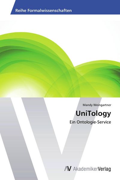 UniTology, Taschenbuch von Mandy Weingartner, AV Akademikerverlag, 9783639470307