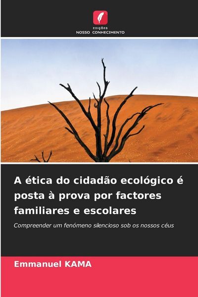 Produktbild: A &eacute;tica do cidad&atilde;o ecol&oacute;gico &eacute; posta &agrave; prova por factores familiares e escolares