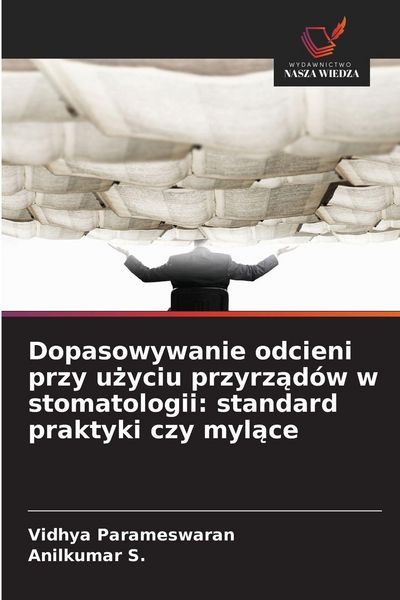 Produktbild: Dopasowywanie odcieni przy u&iquest;yciu przyrz&iquest;d&oacute;w w stomatologii: standard praktyki czy myl&iquest;ce