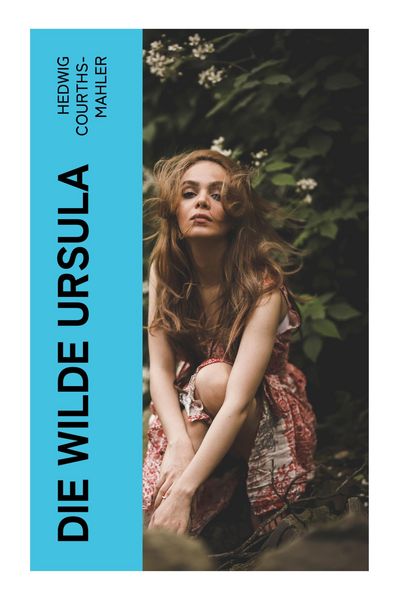 Die wilde Ursula, Taschenbuch von Hedwig Courths-Mahler, E-artnow, 9788027365722
