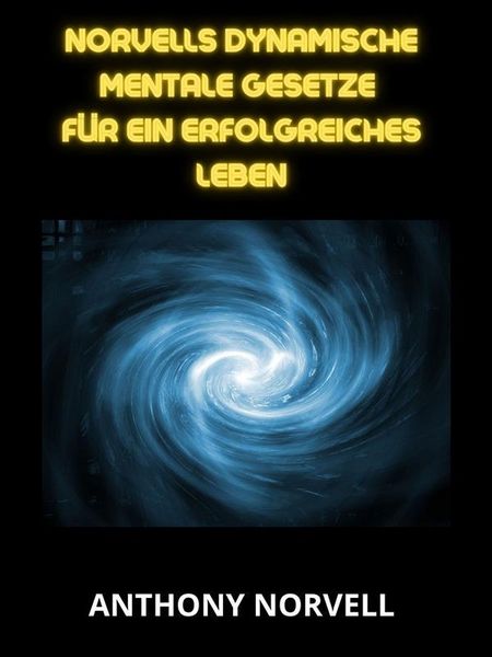 Produktbild: Norvells Dynamische mentale Gesetze f&uuml;r ein erfolgreiches leben (&Uuml;bersetzt)