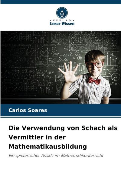Produktbild: Die Verwendung von Schach als Vermittler in der Mathematikausbildung