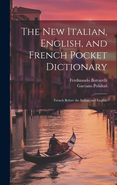 Produktbild: The New Italian, English, and French Pocket Dictionary: French Before the Italian and English