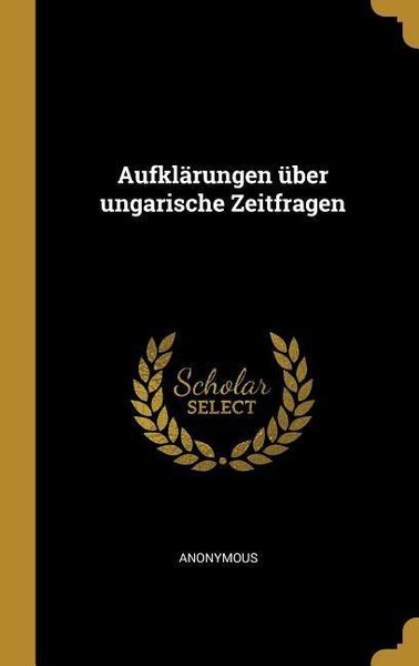 Produktbild: Aufkl&auml;rungen &Uuml;ber Ungarische Zeitfragen