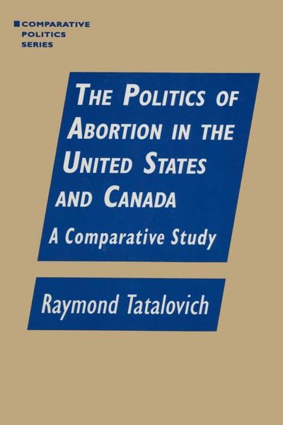 Produktbild: The Politics of Abortion in the United States and Canada: A Comparative Study