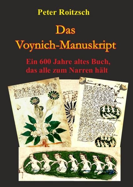 Produktbild: Das Voynich-Manuskript - Ein 600 Jahre altes Buch, dass alle zum Narren h&auml;lt