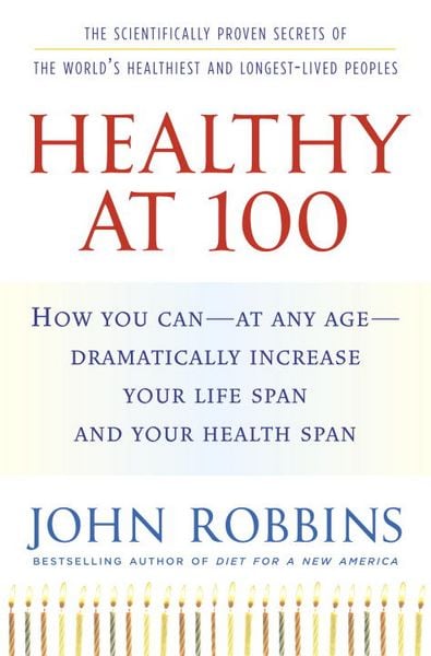 Produktbild: Healthy at 100: The Scientifically Proven Secrets of the World's Healthiest and Longest-Lived Peoples