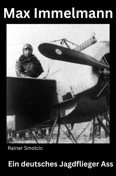 Produktbild: Max Immelmann: Ein deutsches Flieger Ass