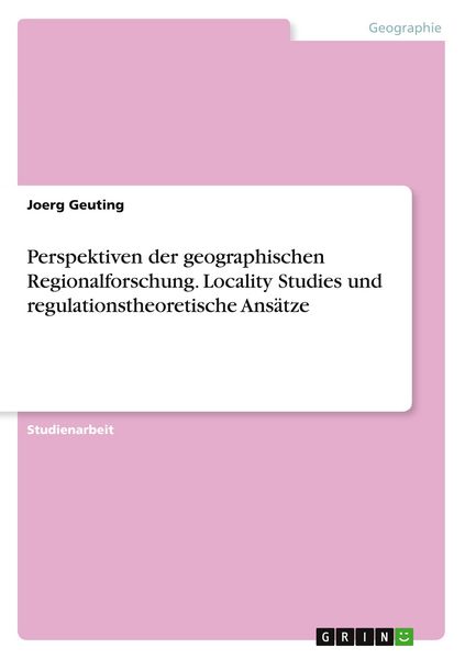 Produktbild: Perspektiven der geographischen Regionalforschung. Locality Studies und regulationstheoretische Ans&auml;tze