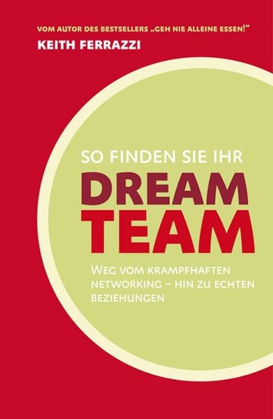 So finden Sie Ihr Dream-Team, Gebundene Ausgabe von Keith Ferrazzi, Börsenmedien AG, 978-3-941493-36-0
