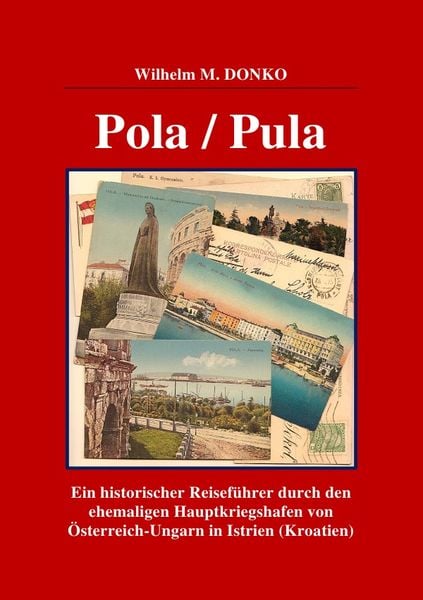 Pola / Pula, Taschenbuch von Wilhelm Donko, Epubli, 9783737524186