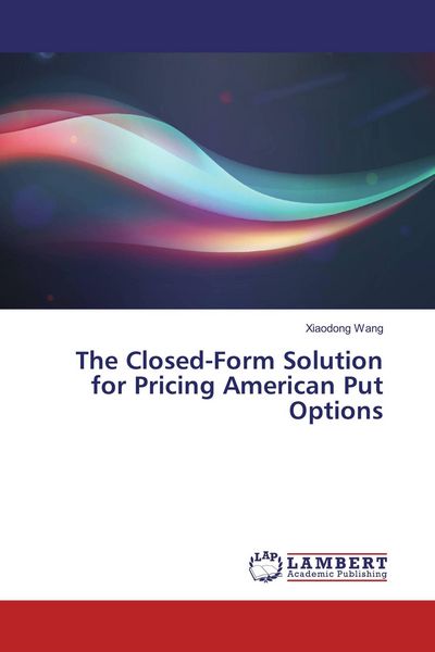 Produktbild: The Closed-Form Solution for Pricing American Put Options
