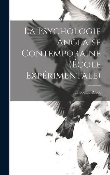 Produktbild: La Psychologie Anglaise Contemporaine (&Eacute;cole Exp&eacute;rimentale)
