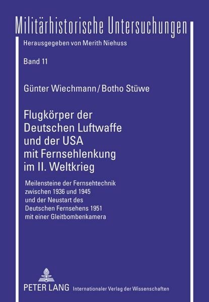Produktbild: Flugk&ouml;rper der Deutschen Luftwaffe und der USA mit Fernsehlenkung im II. Weltkrieg