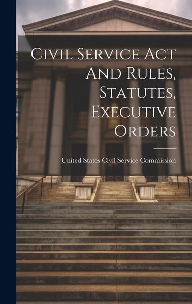 Produktbild: Civil Service Act And Rules, Statutes, Executive Orders