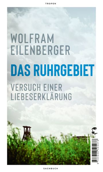Das Ruhrgebiet, Gebundene Ausgabe von Wolfram Eilenberger, Tropen