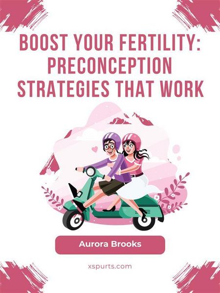 Produktbild: Boost Your Fertility- Preconception Strategies That Work