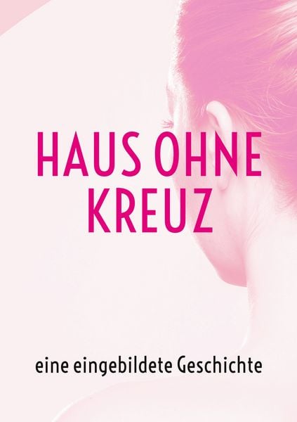 Haus ohne Kreuz, Taschenbuch von , BoD – Books on Demand, 9783756887347