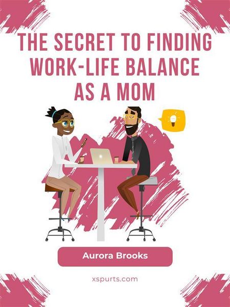 Produktbild: The Secret to Finding Work-Life Balance as a Mom