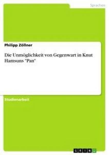Produktbild: Die Unm&ouml;glichkeit von Gegenwart in Knut Hamsuns "Pan"