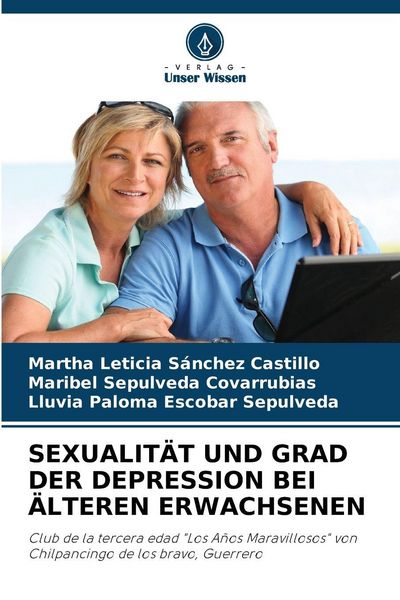 Sexualität und Grad der Depression bei Älteren Erwachsenen, Taschenbuch von Martha Leticia Sánchez Castillo , Maribel Sepulveda Covarrubias , Lluvia