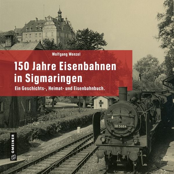 Produktbild: 150 Jahre Eisenbahnen in Sigmaringen