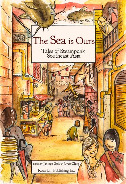 Produktbild: The SEA Is Ours: Tales of Steampunk Southeast Asia