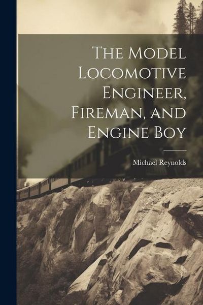 Produktbild: The Model Locomotive Engineer, Fireman, and Engine Boy