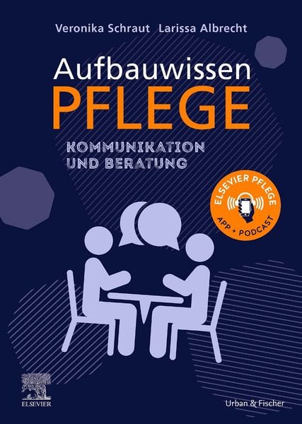 Aufbauwissen Pflege Kommunikation und Beratung, Taschenbuch von Veronika Schraut , Larissa Albrecht, Urban & Fischer in Elsevier, 9783437285257