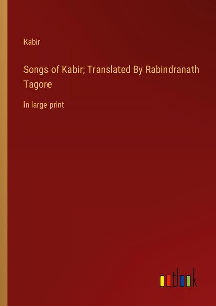 Produktbild: Songs of Kabir; Translated By Rabindranath Tagore