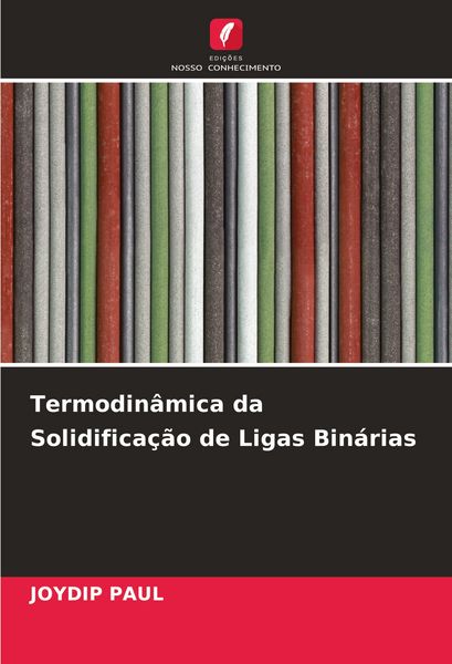 Produktbild: Termodin&acirc;mica da Solidifica&ccedil;&atilde;o de Ligas Bin&aacute;rias