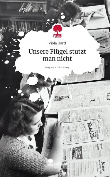 Produktbild: Unsere Fl&uuml;gel stutzt man nicht. Life is a Story - story.one