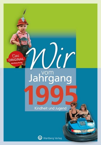 Wir vom Jahrgang 1995 - Kindheit und Jugend, Gebundene Ausgabe von Ulrich Grunert , Laura Marie Grunert, Wartberg Verlag, 9783831330959