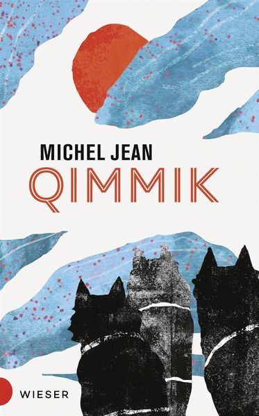 Qimmik, Gebundene Ausgabe von Michel Jean, Wieser Verlag, 9783990296523