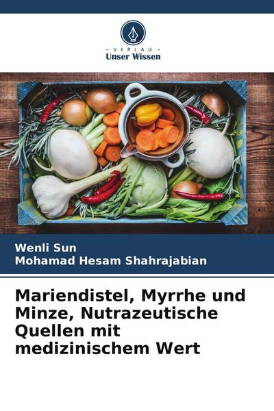 Produktbild: Mariendistel, Myrrhe und Minze, Nutrazeutische Quellen mit medizinischem Wert