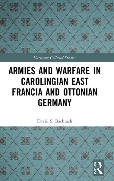 Produktbild: Armies and Warfare in Carolingian East Francia and Ottonian Germany