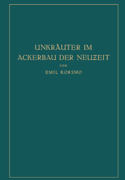 Unkräuter im Ackerbau der Neuzeit, Taschenbuch von Emil Korsmo , Hans Wilhelm Wollenweber, Springer Berlin, 9783662354728