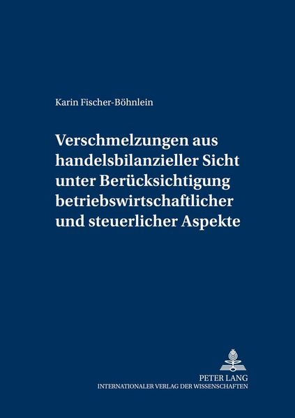 Produktbild: Verschmelzungen aus handelsbilanzieller Sicht unter Ber&uuml;cksichtigung betriebswirtschaftlicher und steuerlicher Aspekte